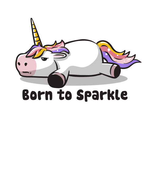 Born To Sparkle But Not Today Lazy Unicorn Gift