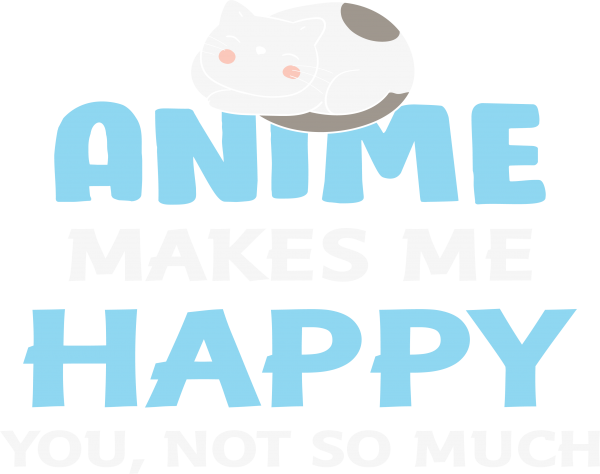 anime makes me happy