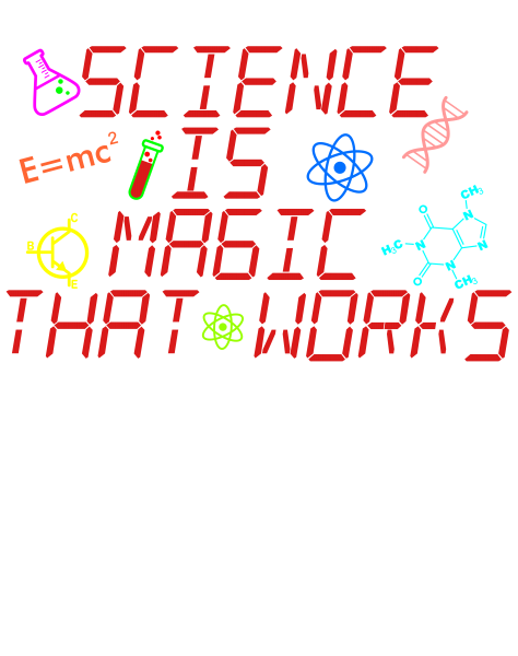 Science is magic that works