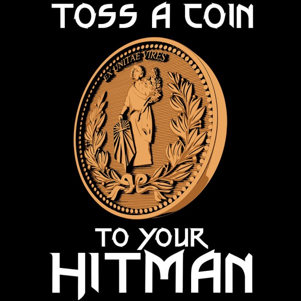 Toss a coin to your hitman