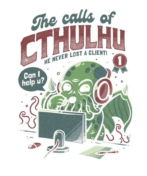 The Calls Of Cthulhu - Funny Horror Monster Gift