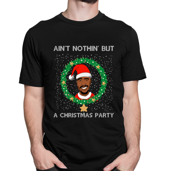 Ugly Christmas T Shirt Tupac 2Pac Santa Suit Ain t Nothin But A Christmas Party