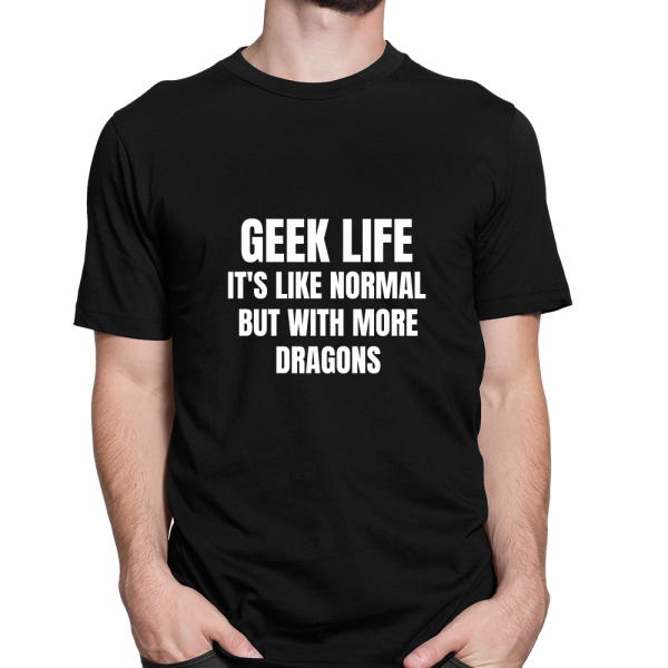 Geek Life It s like Normal Life But With More Dragons
