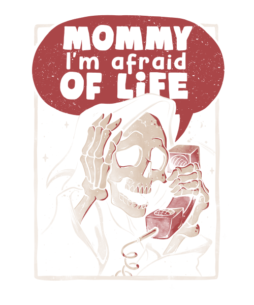 Mommy Im Afraid of Life - Funny Scary Skull Gift