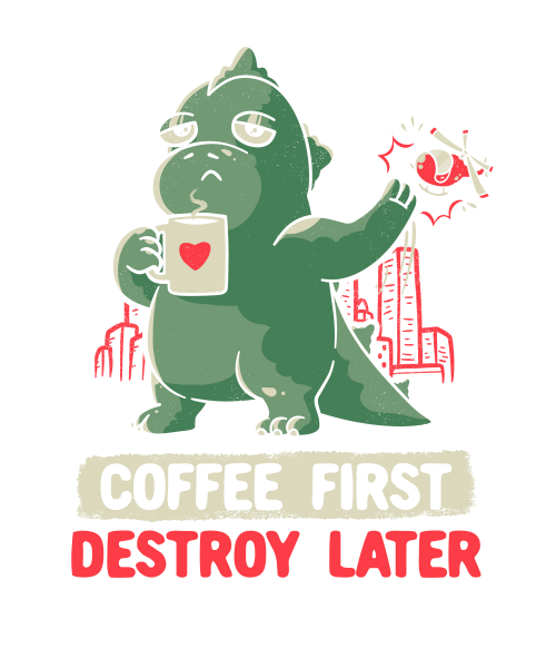 Coffee First Destroy Later Cute Funny Monster Gift