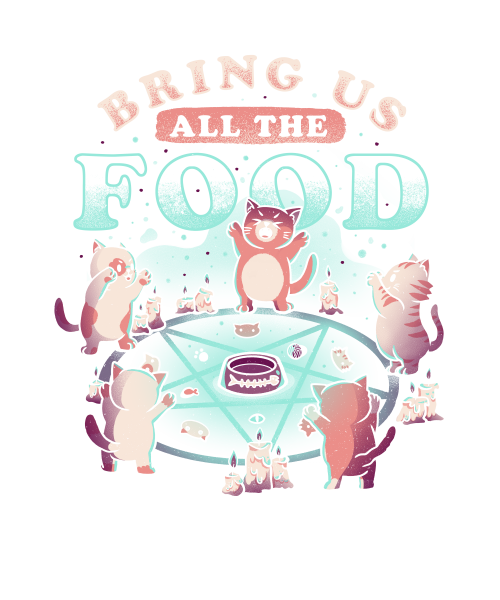 Bring Us All The Food Cute Evil Hungry Cat Gift