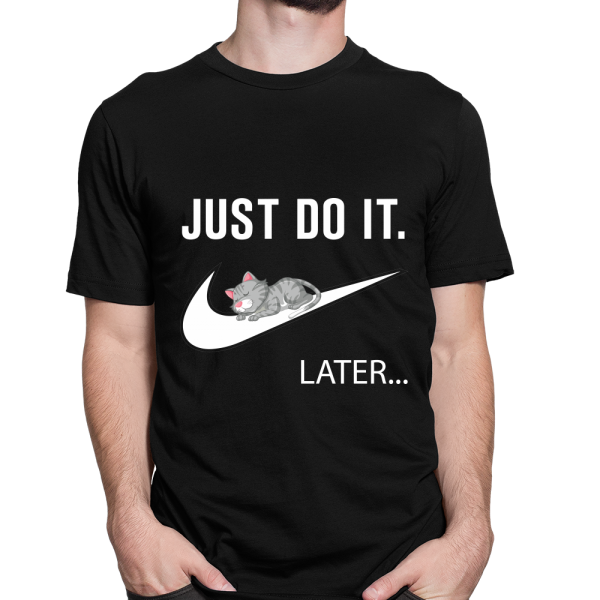just do it later